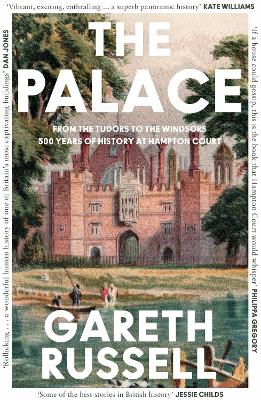 Palace: From the Tudors to the Windsors, 500 Years of History at Hampton Court