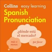 Collins Easy Learning Spanish -- Spanish Pronunciation:: How to Speak Accurate Spanish Unabridged edition