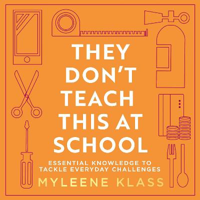 They Don't Teach This at School: Essential knowledge to tackle everyday challenges