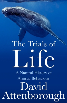 Trials of Life: A Natural History of Animal Behaviour