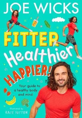 Fitter, Healthier, Happier!: Your Guide to a Healthy Body and Mind