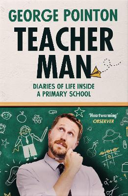Teacher Man: Diaries of Life Inside a Primary School