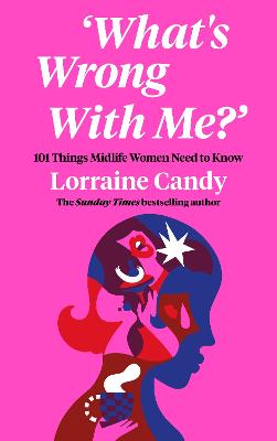 Whats Wrong With Me?: 101 Things Midlife Women Need to Know