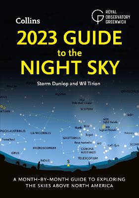 2023 Guide to the Night Sky: A Month-by-Month Guide to Exploring the Skies Above North America