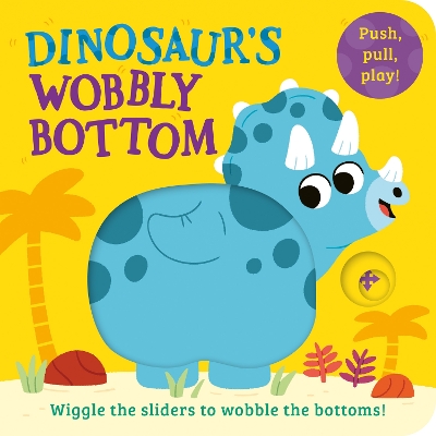 Dinosaurs Wobbly Bottom