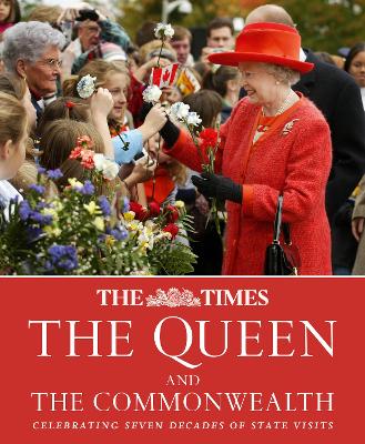 Times The Queen and the Commonwealth: Celebrating Seven Decades of Royal State Visits
