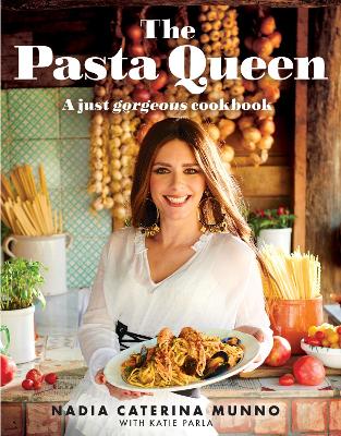 Pasta Queen: A Just Gorgeous Cookbook