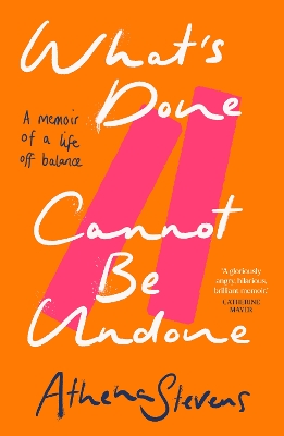 Whats Done Cannot Be Undone: A Memoir of a Life off Balance