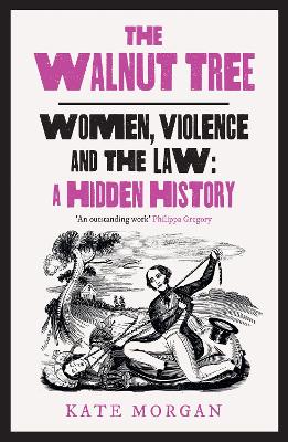 Walnut Tree: Women, Violence and the Law  a Hidden History