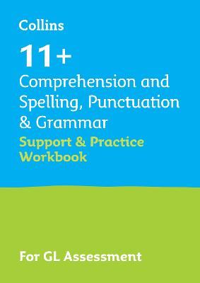 11plus Comprehension and Spelling, Punctuation & Grammar Support and Practice  Workbook: For the Gl Assessment 2025 Tests
