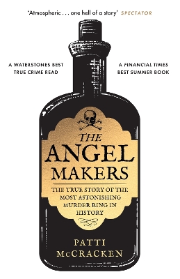 Angel Makers: The True Story of the Most Astonishing Murder Ring in History