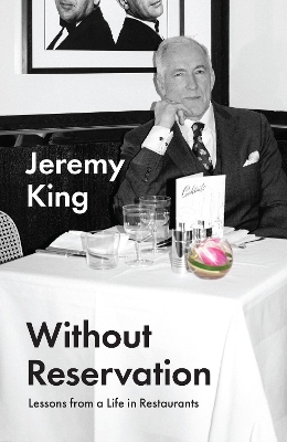 Without Reservation: Lessons from a Life in Restaurants