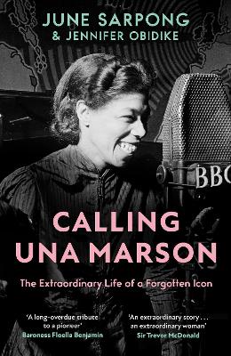Calling Una Marson: The Extraordinary Life of a Forgotten Icon