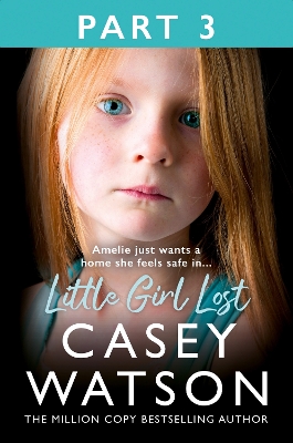 Little Girl Lost: Part 3 of 3: Amelia just wants a home she feels safe in...