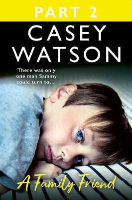 Family Friend: Part 2 of 3: There was only one man Sammy could turn to...