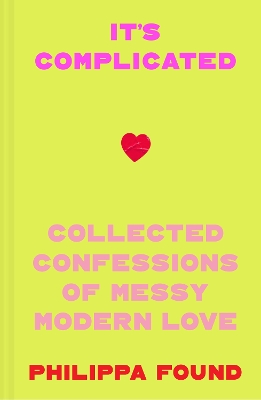 It's Complicated: Confessions of messy modern love