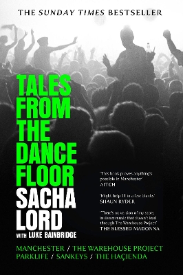 Tales from the Dancefloor: Manchester / The Warehouse Project / Parklife / Sankeys / The Hacienda