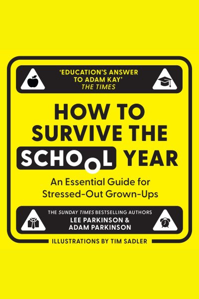 How to Survive the School Year: An essential guide for stressed-out grown-ups