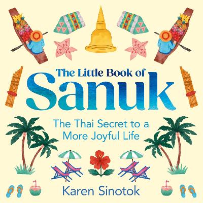 Little Book of Sanuk: The Thai Secret to a More Joyful Life