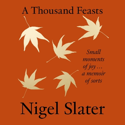Thousand Feasts: Small Moments of Joy ... A Memoir of Sorts