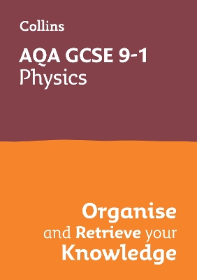 AQA GCSE 9-1 Physics Organise and Retrieve Your Knowledge: Ideal for the 2026 and 2027 Exams