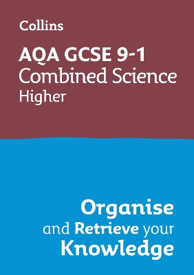 AQA GCSE 9-1 Combined Science Trilogy Higher Organise and Retrieve Your  Knowledge: Ideal for the 2026 and 2027 Exams