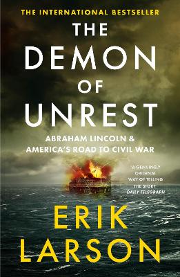 Demon of Unrest: Abraham Lincoln & Americas Road to Civil War