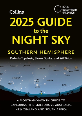 2025 Guide to the Night Sky Southern Hemisphere: A Month-by-Month Guide to Exploring the Skies Above Australia, New Zealand  and South Africa