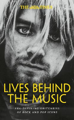 Times Lives Behind the Music: Era-Defining Obituaries of Rock and Pop Music Icons