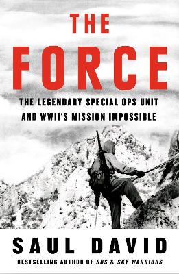 Force: The Legendary Special Ops Unit and WWII's Mission Impossible