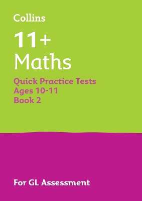 11plus Maths Quick Practice Tests Age 10-11 (Year 6) Book 2: For the 2025 Gl Assessment Tests
