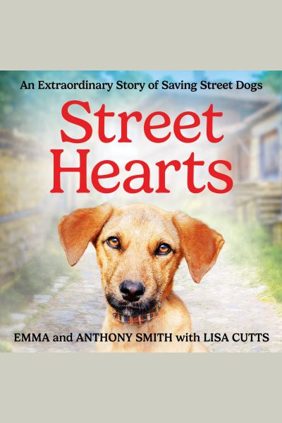 Street Hearts: An Extraordinary Story of Saving Street Dogs