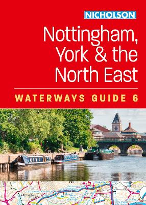 Nottingham, York and the North East (6): For Everyone with an Interest in Britains Canals and Rivers New edition