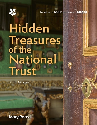 Hidden Treasures of the National Trust: Unlock the Stories Behind the Trusts Greatest Treasures, as Seen on the  Hugely Popular BBC Tv Series