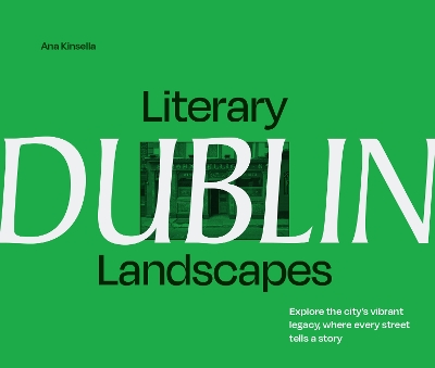 Literary Landscapes: Dublin: Explore the city's vibrant legacy, where every street tells a story