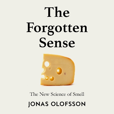 Forgotten Sense: The New Science of Smell