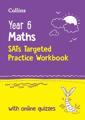 Year 6 Maths KS2 SATs Targeted Practice Workbook: Ideal for Use at Home and School 2nd Revised edition