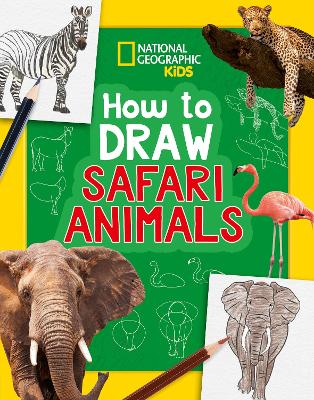 How to Draw Safari Animals: A Step-by-Step Learn to Draw Book for Kids Aged 6plus New edition