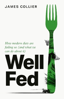 Well Fed: How modern diets are failing us (and what we can do about it)