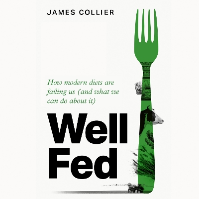 Well Fed: How modern diets are failing us (and what we can do about it)