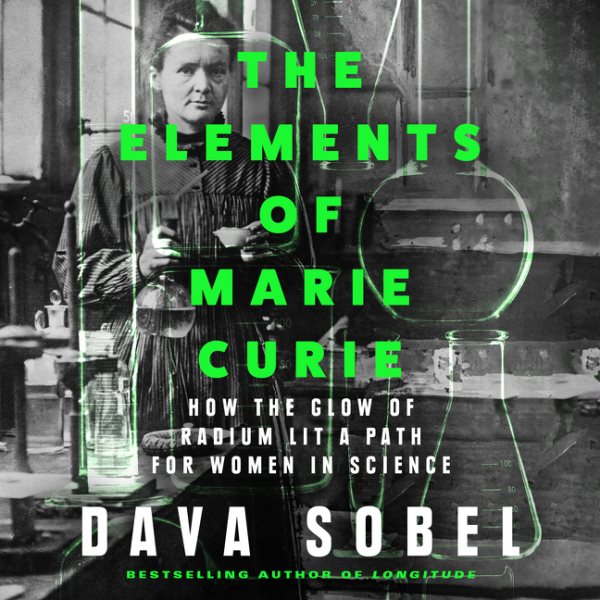 Elements of Marie Curie: How the Glow of Radium Lit a Path for Women in Science