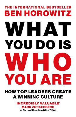 What You Do Is Who You Are: How Top Leaders Create a Winning Culture