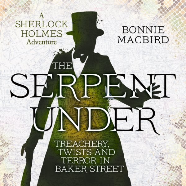 Serpent Under: Treachery, Twists and Terror in Baker Street