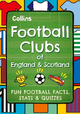 Football Clubs of England and Scotland: Fun Football Facts, Stats & Quizzes