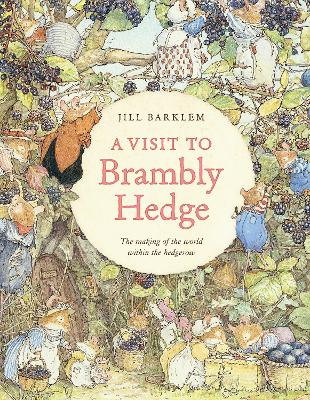 Visit to Brambly Hedge: Imagining the World within the Hedgerow