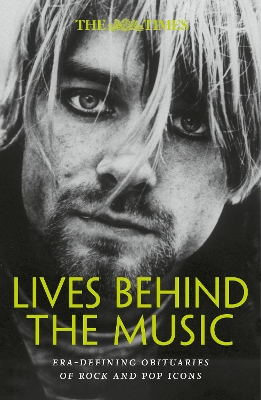 Times Lives Behind the Music: Era-Defining Obituaries of Rock and Pop Music Icons