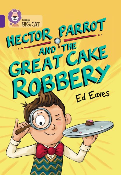 Hector Parrot and the Great Cake Robbery: Band 08/Purple