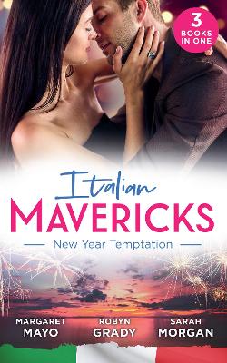 ITALIAN MAVERICKS NEW YR EB: Her Husband's Christmas Bargain (Marriage and Mistletoe) / Confessions of a Millionaire's Mistress / the Italian's New-Year Marriage Wish