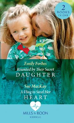 REUNITED BY THEIR SECRET EB: Reunited by Their Secret Daughter (London Hospital Midwives) / a Fling to Steal Her Heart (London Hospital Midwives)