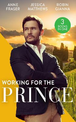 WORKING FOR PRINCE EB: Prince Charming of Harley Street / the Royal Doctor's Bride / Baby Surprise for the Doctor Prince